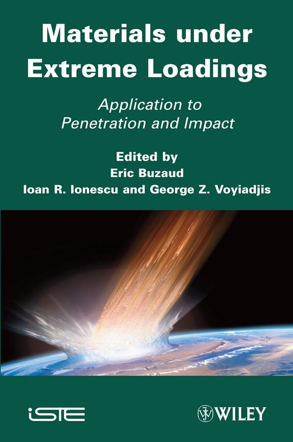 Materials under Extreme Loadings by Eric Buzaud, Georges Z. Voyiadjis, Ioan R. Ionescu