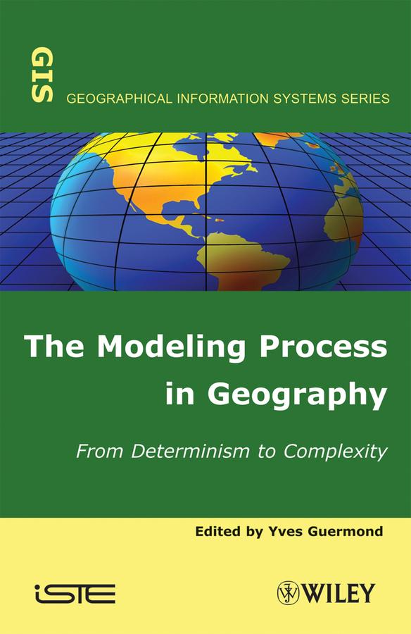 The Modeling Process in Geography by Yves Guermond