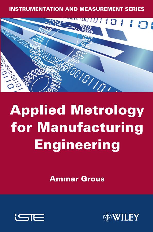 Applied Metrology for Manufacturing Engineering by Ammar Grous