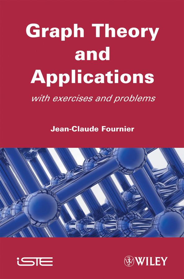 Graphs Theory and Applications by Jean-Claude Fournier
