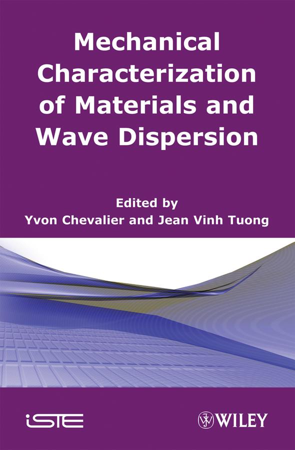 Mechanical Characterization of Materials and Wave Dispersion by Jean Vinh Tuong, Yvon Chevalier