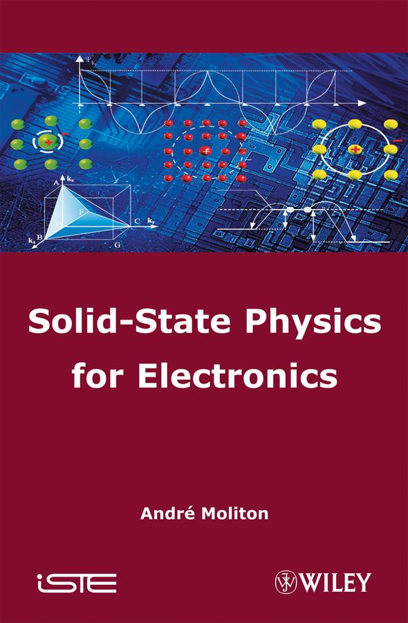 Solid-State Physics for Electronics by Andre Moliton