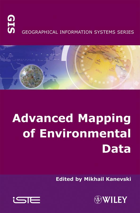 Advanced Mapping of Environmental Data by Mikhail Kanevski