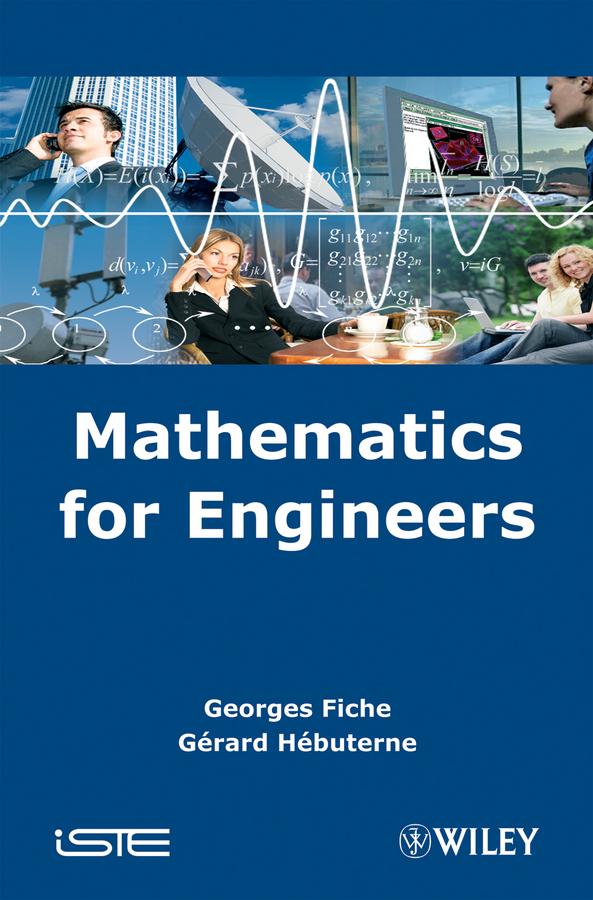 Mathematics for Engineers by Georges Fiche, Gerard Hebuterne
