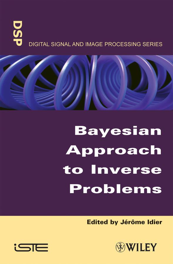 Bayesian Approach to Inverse Problems by Jérôme Idier