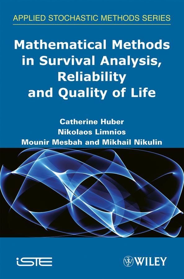 Mathematical Methods in Survival Analysis, Reliability and Quality of Life by Catherine Huber, Mikhail S. Nikulin, Mounir Mesbah, Nikolaos Limnios
