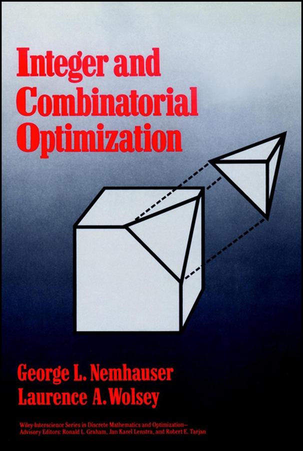 Integer and Combinatorial Optimization by George L. Nemhauser, Laurence A. Wolsey