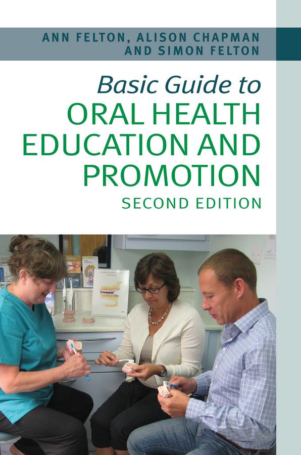 Basic Guide to Oral Health Education and Promotion by Alison Chapman, Simon H. Felton