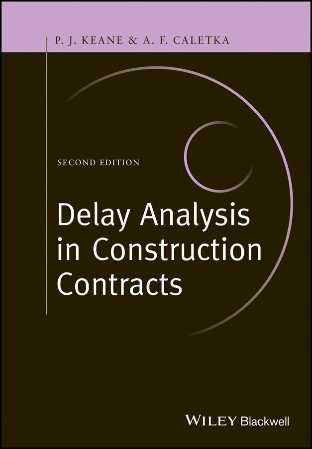 Delay Analysis in Construction Contracts by Anthony F. Caletka, P. John Keane