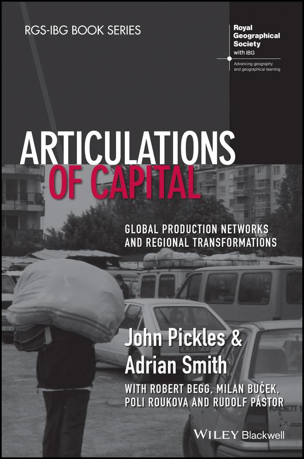 Articulations of Capital by Adrian Smith, John Pickles, Milan Bucek, Poli Roukova, Robert Begg, Rudolf Pástor