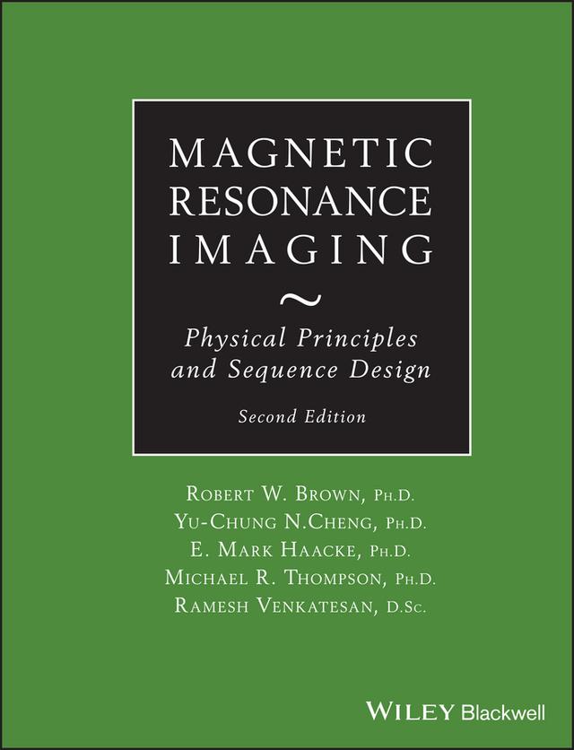 Magnetic Resonance Imaging by E. Mark Haacke, Michael R. Thompson, Ramesh Venkatesan, Robert W. Brown, Y.-C. Norman Cheng