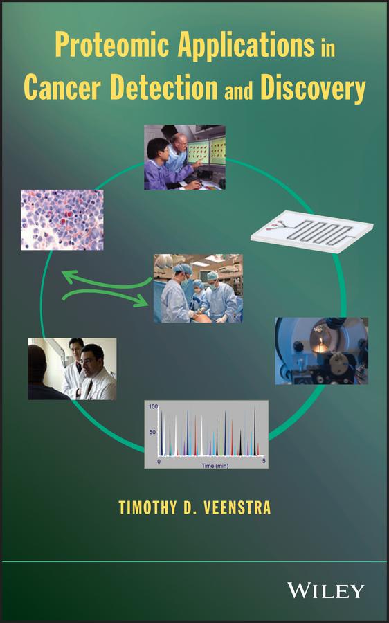 Proteomic Applications in Cancer Detection and Discovery by Timothy D. Veenstra