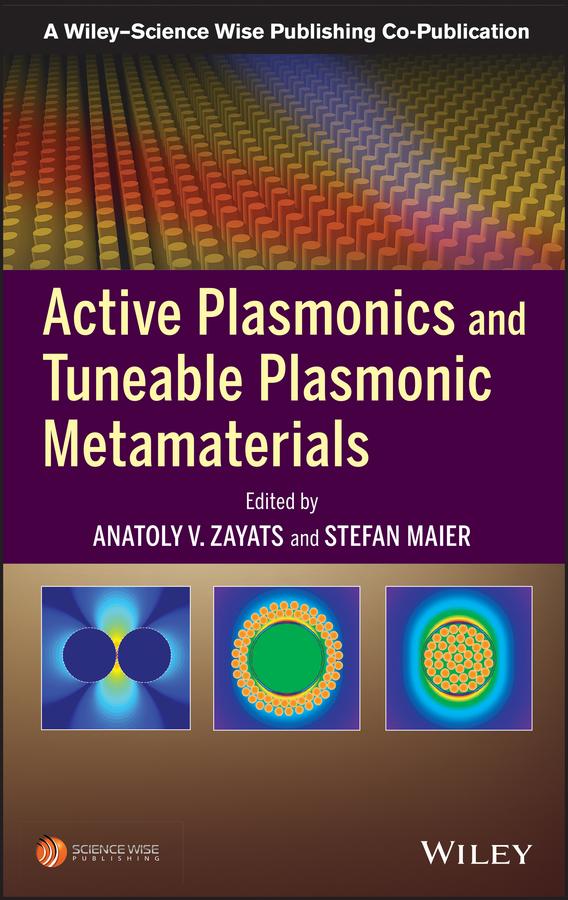 Active Plasmonics and Tuneable Plasmonic Metamaterials by Anatoly V. Zayats, Stefan Maier