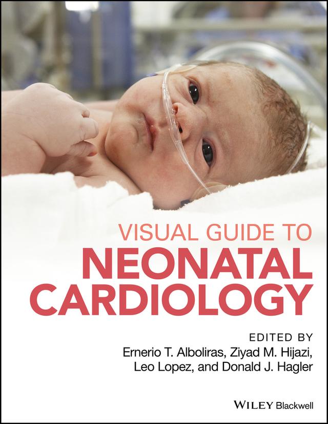 Visual Guide to Neonatal Cardiology by Cecilio (Leo) Lopez, Donald J. Hagler, Ernerio T. Alboliras, Ziyad M. Hijazi