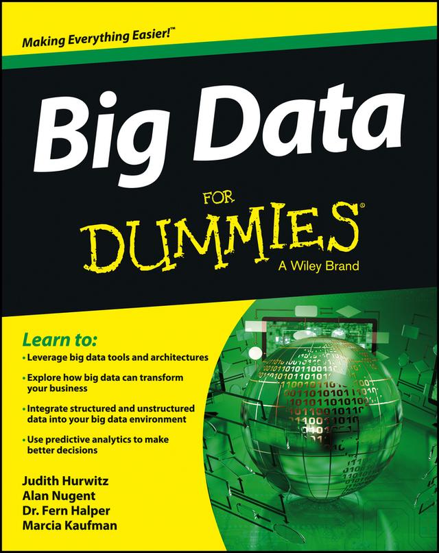 Big Data For Dummies by Alan Nugent, Fern Halper, Judith S. Hurwitz, Marcia Kaufman