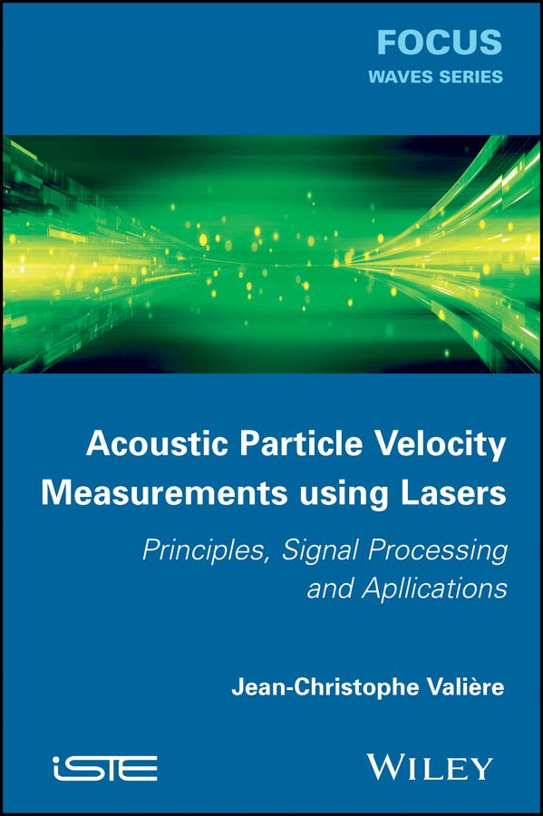 Acoustic Particle Velocity Measurements Using Lasers by Jean-Christophe Valière