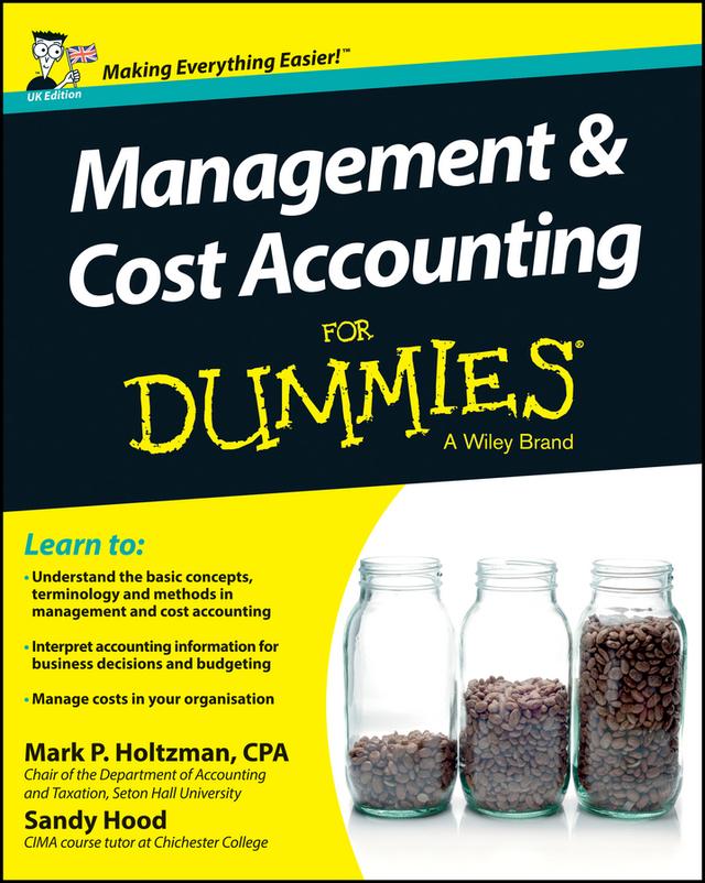 Management and Cost Accounting For Dummies - UK by Mark P. Holtzman, Sandy Hood