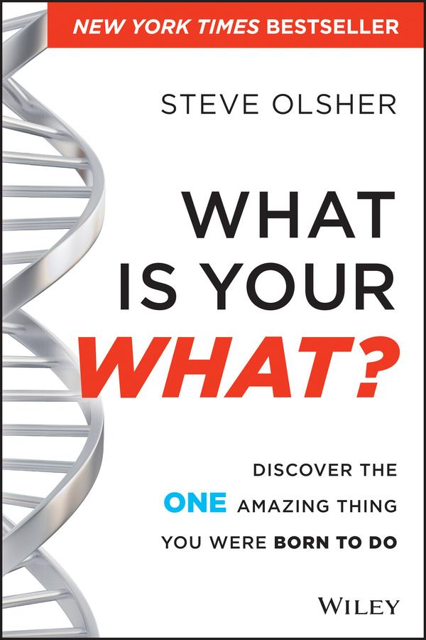 What Is Your WHAT? by Steve Olsher