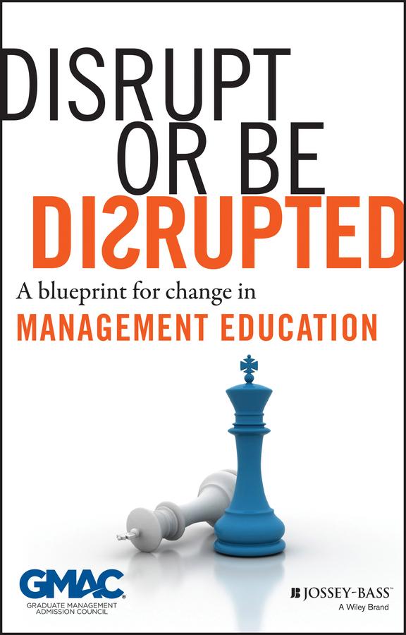 Disrupt or Be Disrupted by GMAC (Graduate Management Admission Council)