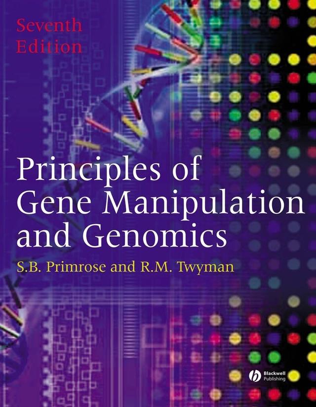 Principles of Gene Manipulation and Genomics by Richard Twyman, Sandy B. Primrose