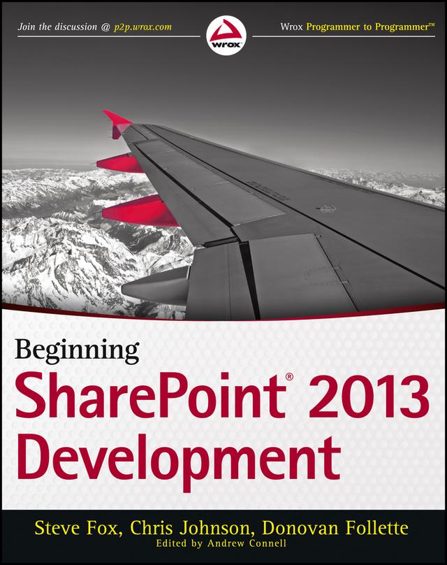 Beginning SharePoint 2013 Development by Chris Johnson, Donovan Follette, Steve Fox