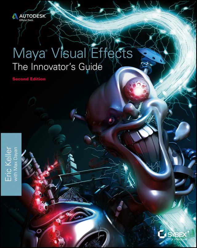 Maya Visual Effects The Innovator's Guide by Eric Keller