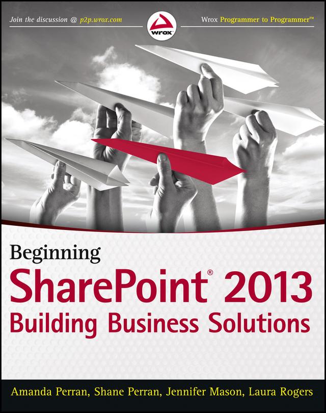 Beginning SharePoint 2013 by Amanda Perran, Jennifer Mason, Laura Rogers, Shane Perran