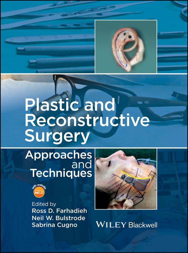 Plastic and Reconstructive Surgery by Neil Bulstrode, Ross Farhadieh, Sabrina Cugno