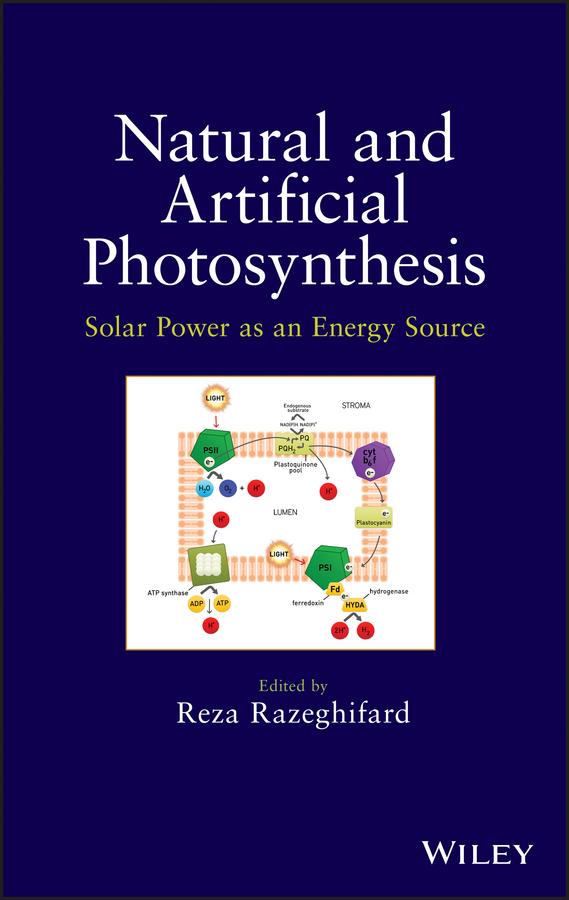 Natural and Artificial Photosynthesis by Reza Razeghifard
