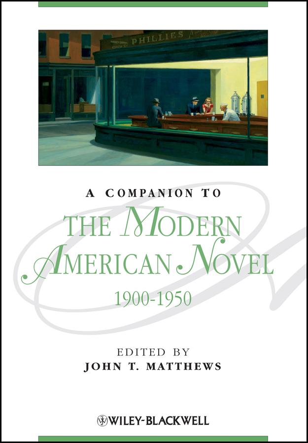 A Companion to the Modern American Novel, 1900 - 1950 by John T. Matthews