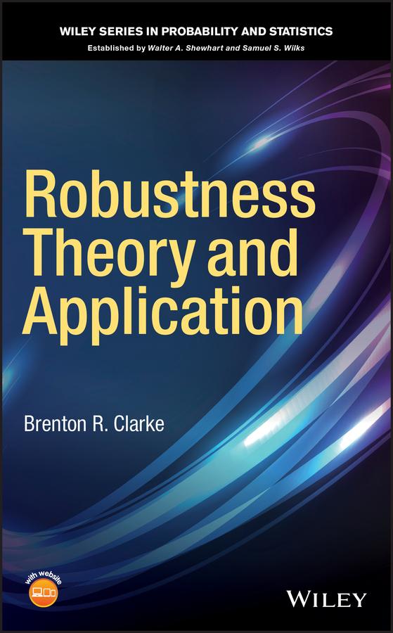 Robustness Theory and Application by Brenton R. Clarke