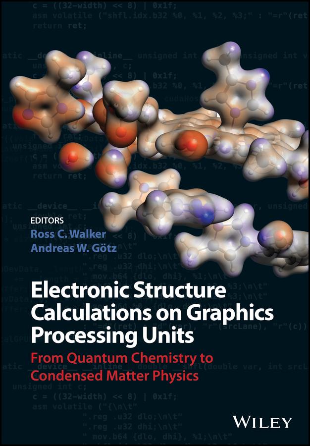 Electronic Structure Calculations on Graphics Processing Units by Andreas W. Goetz, Ross C. Walker