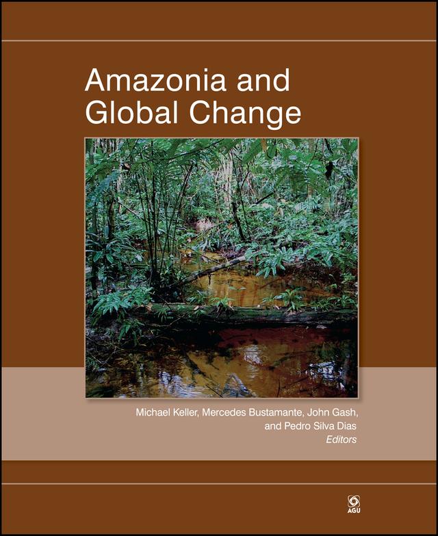 Amazonia and Global Change by John Gash, Mercedes Bustamante, Michael Keller, Pedro Silva Dias