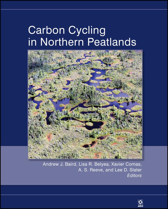 Carbon Cycling in Northern Peatlands by Andrew J. Baird, A. S. Reeve, Lee D. Slater, Lisa R. Belyea Belyea, Xavier Comas