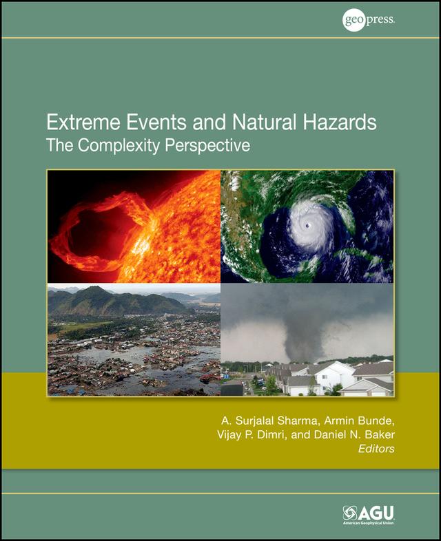 Extreme Events and Natural Hazards by Armin Bunde, A. Surjalal Sharma, Daniel N. Baker, Vijay P. Dimri