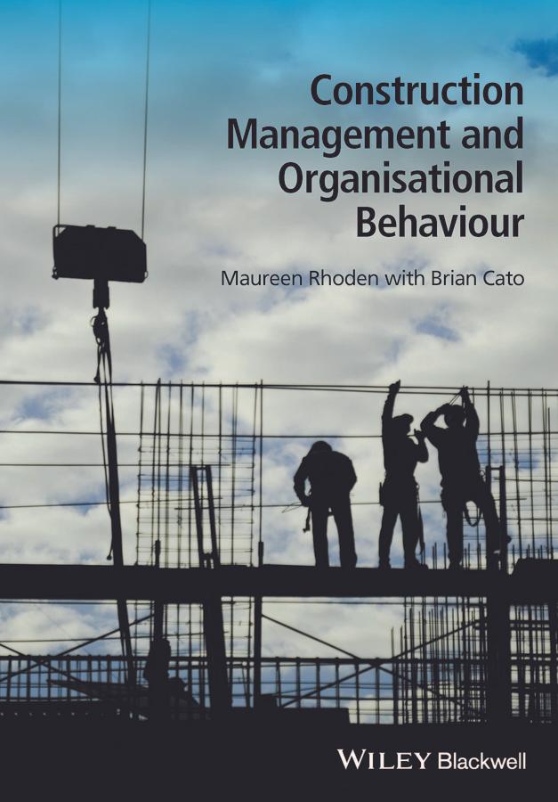 Construction Management and Organisational Behaviour by Brian Cato, Maureen Rhoden