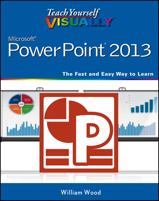 Teach Yourself VISUALLY PowerPoint 2013 by William Wood