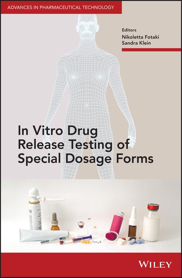 In Vitro Drug Release Testing of Special Dosage Forms by Nikoletta Fotaki, Sandra Klein