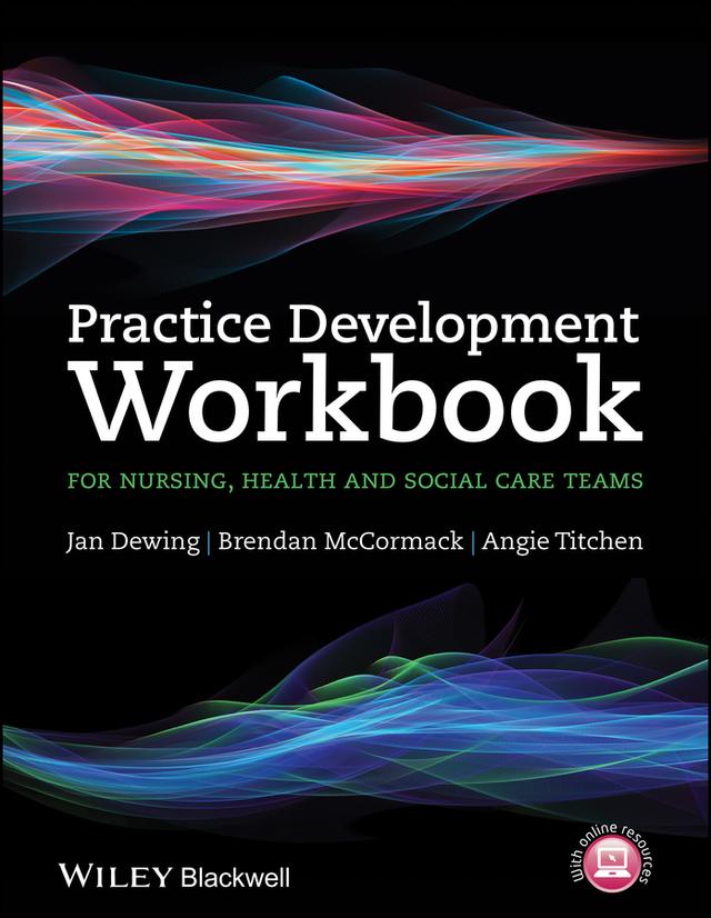 Practice Development Workbook for Nursing, Health and Social Care Teams by Angie Titchen, Brendan McCormack, Jan Dewing