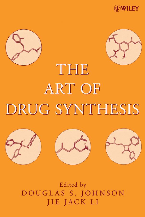 The Art of Drug Synthesis by Douglas S. Johnson, Jie Jack Li
