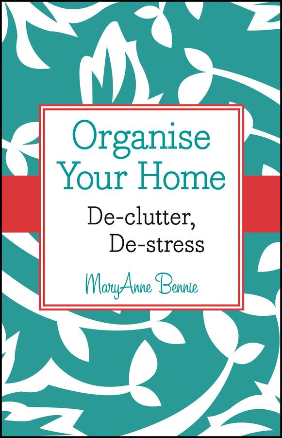 Organise Your Home by MaryAnne Bennie