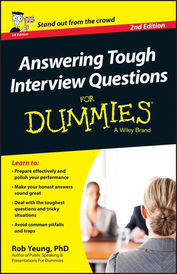 Answering Tough Interview Questions For Dummies, UK Edition by Rob Yeung