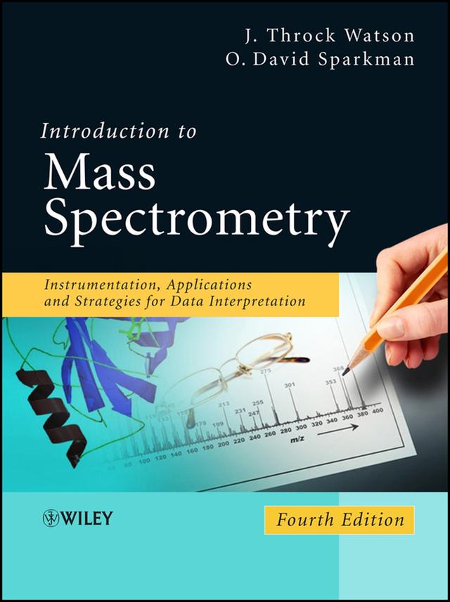 Introduction to Mass Spectrometry by J. Throck Watson, O. David Sparkman