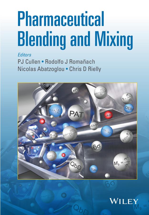 Pharmaceutical Blending and Mixing by Chris D. Rielly, Nicolas Abatzoglou, P. J. Cullen, Rodolfo J. Romañach