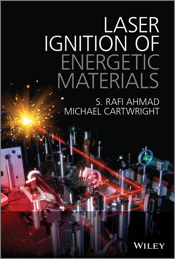 Laser Ignition of Energetic Materials by Michael Cartwright, S Rafi Ahmad