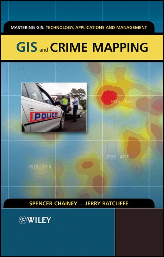 GIS and Crime Mapping by Jerry Ratcliffe, Spencer Chainey
