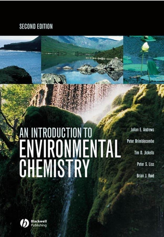 An Introduction to Environmental Chemistry by Brian Reid, Julian E. Andrews, Peter Brimblecombe, Peter S. Liss, Tim D. Jickells