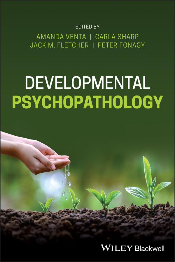 Developmental Psychopathology by Peter Fonagy, Carla Sharp, Amanda Venta, Jack M. Fletcher