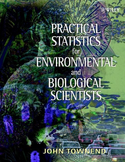 Practical Statistics for Environmental and Biological Scientists by John Townend