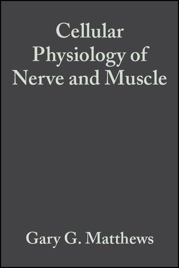 Cellular Physiology of Nerve and Muscle by Gary G. Matthews